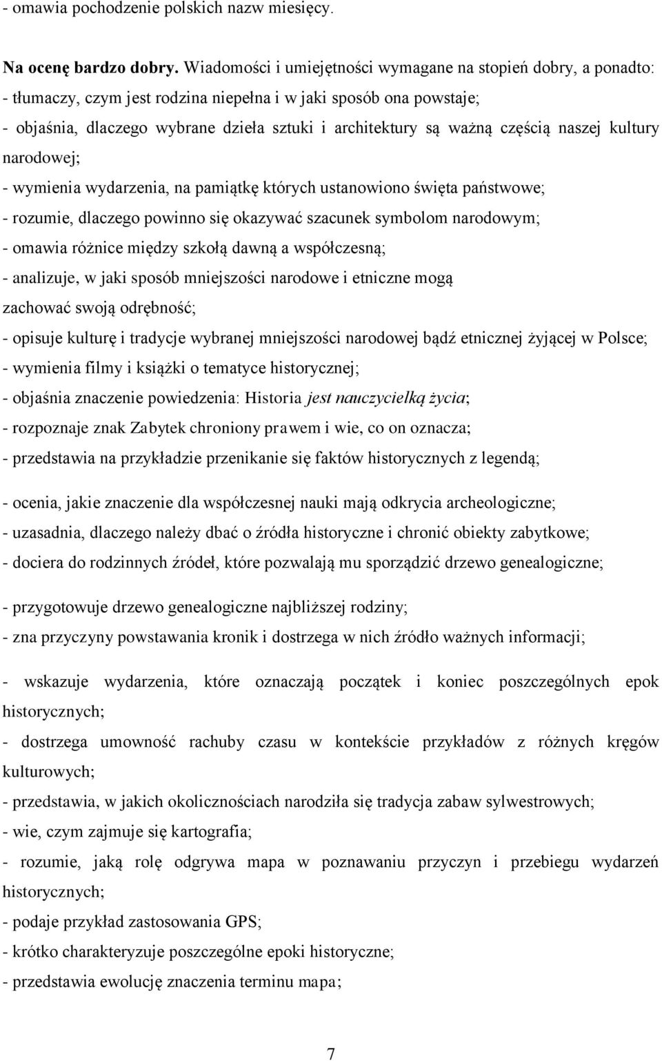 częścią naszej kultury narodowej; - wymienia wydarzenia, na pamiątkę których ustanowiono święta państwowe; - rozumie, dlaczego powinno się okazywać szacunek symbolom narodowym; - omawia różnice