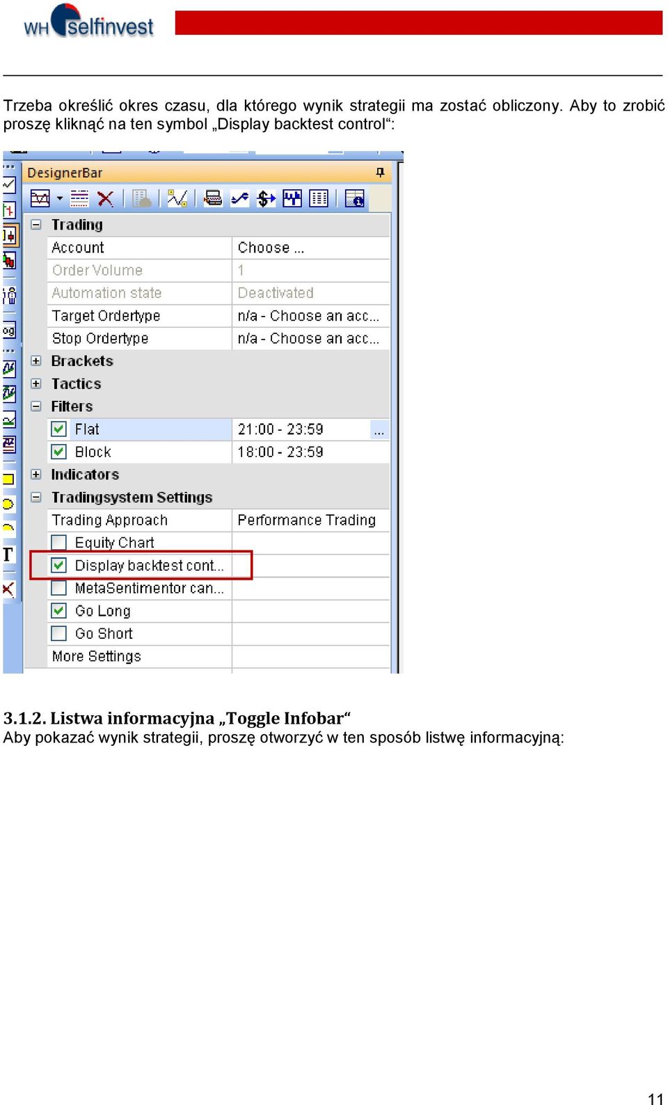 Aby to zrobić proszę kliknąć na ten symbol Display backtest control