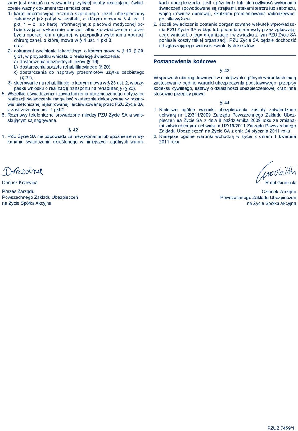 1 2, lub kartę informacyjną z placówki medycznej potwierdzającą wykonanie operacji albo zaświadczenie o przebyciu operacji chirurgicznej, w przypadku wykonania operacji chirurgicznej, o której mowa w