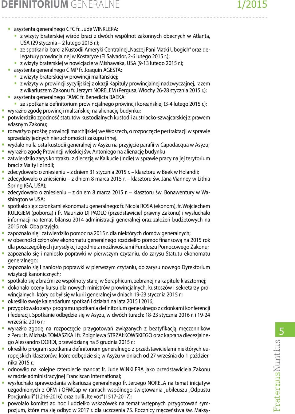 ); z wizyty braterskiej w nowicjacie w Mishawaka, USA (9-13 lutego 2015 r.); asystenta generalnego CIMP fr.