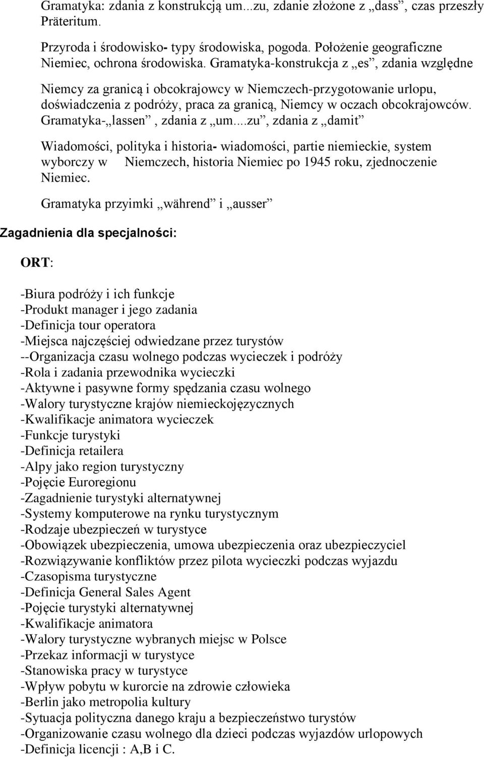 Gramatyka- lassen, zdania z um...zu, zdania z damit Wiadomości, polityka i historia- wiadomości, partie niemieckie, system wyborczy w Niemczech, historia Niemiec po 1945 roku, zjednoczenie Niemiec.