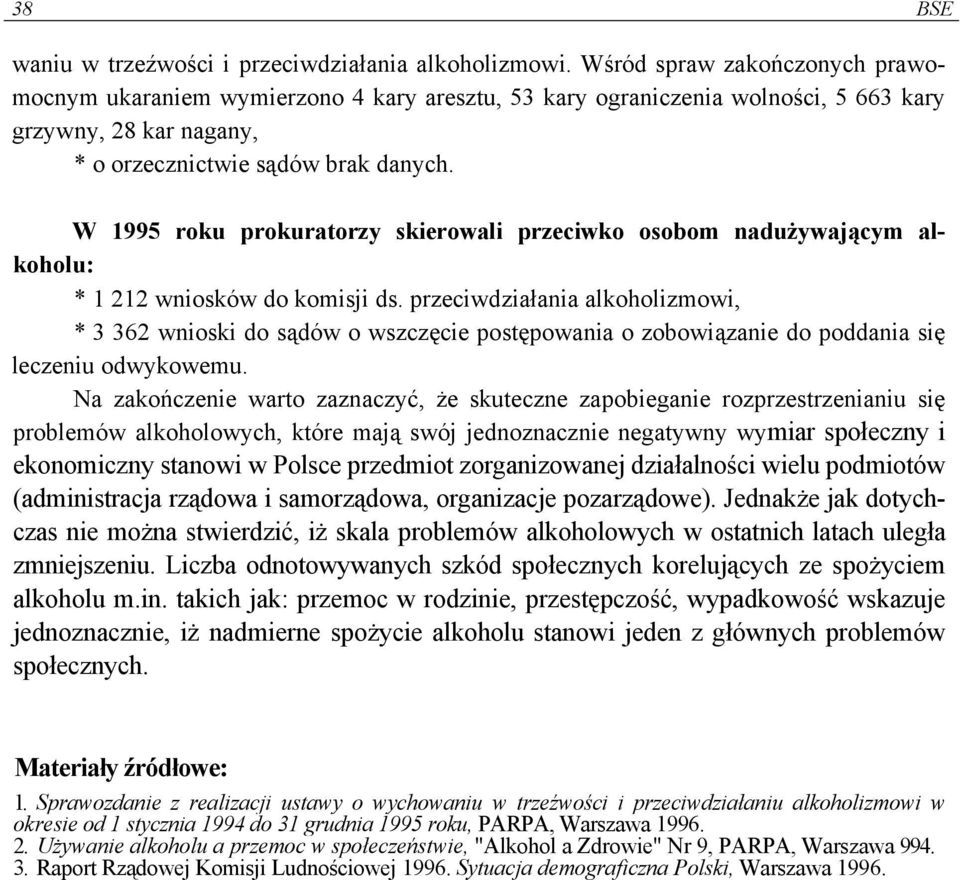 W 1995 roku prokuratorzy skierowali przeciwko osobom nadużywającym alkoholu: * 1 212 wniosków do komisji ds.