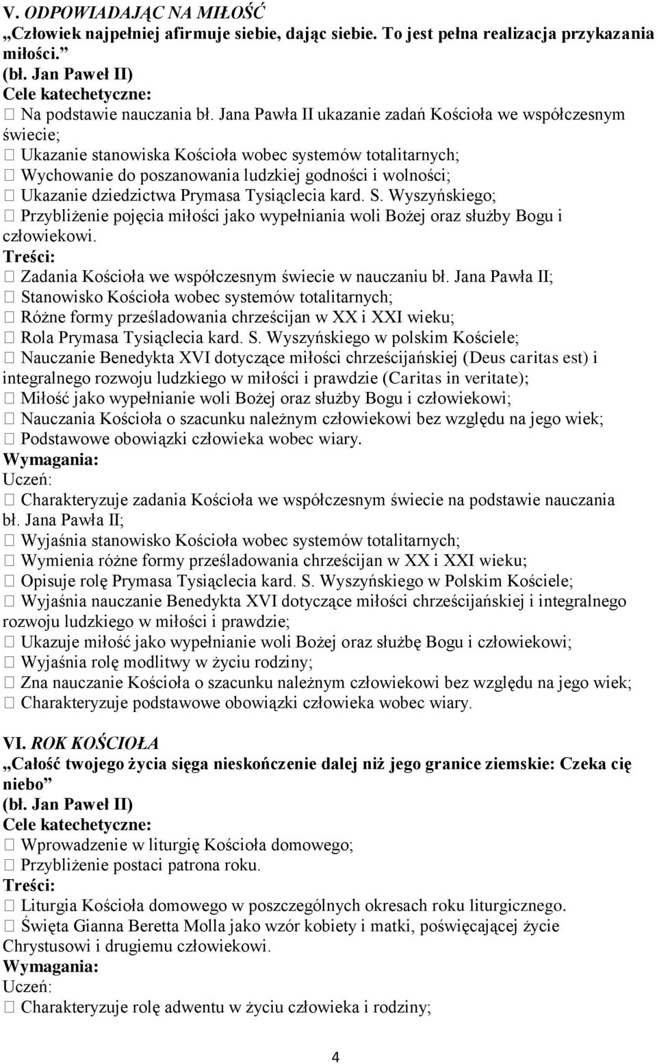 Prymasa Tysiąclecia kard. S. Wyszyńskiego; Przybliżenie pojęcia miłości jako wypełniania woli Bożej oraz służby Bogu i człowiekowi. Zadania Kościoła we współczesnym świecie w nauczaniu bł.