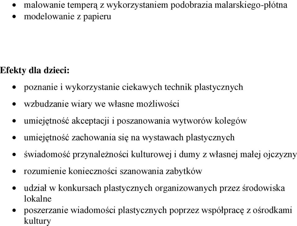 na wystawach plastycznych świadomość przynależności kulturowej i dumy z własnej małej ojczyzny rozumienie konieczności szanowania zabytków