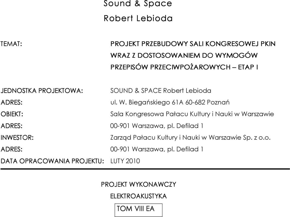 Biegańskiego 6A 6-68 Poznań OBIEKT: Sala Kongresowa Pałacu Kultury i Nauki w Warszawie ADRES: -9 Warszawa, pl.