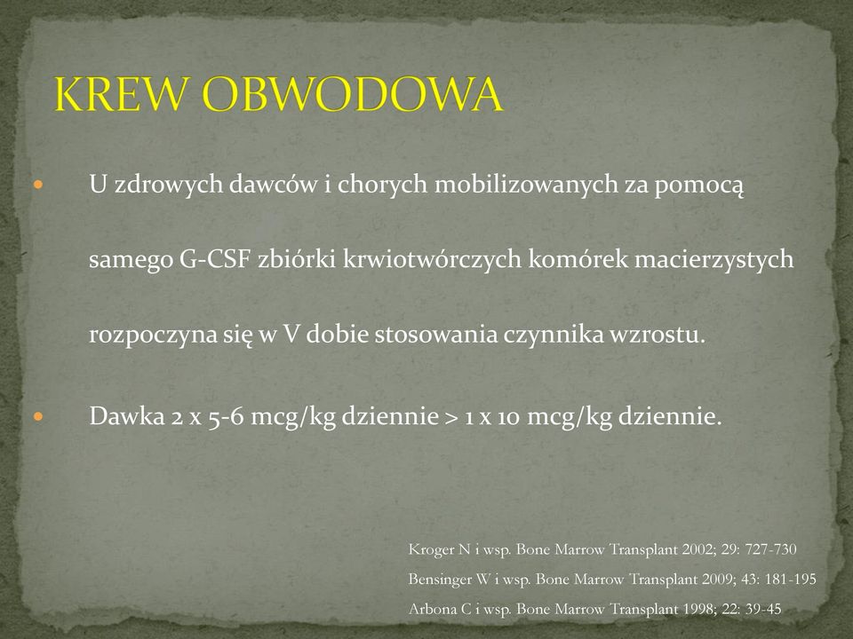 Dawka 2 x 5-6 mcg/kg dziennie > 1 x 10 mcg/kg dziennie. Kroger N i wsp.