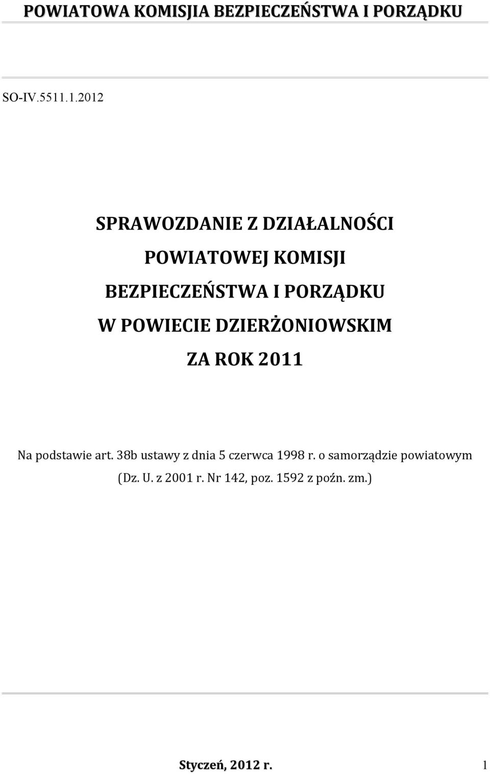 BEZPIECZEŃSTWA I PORZĄDKU W POWIECIE DZIERŻONIOWSKIM ZA ROK 2011 Na