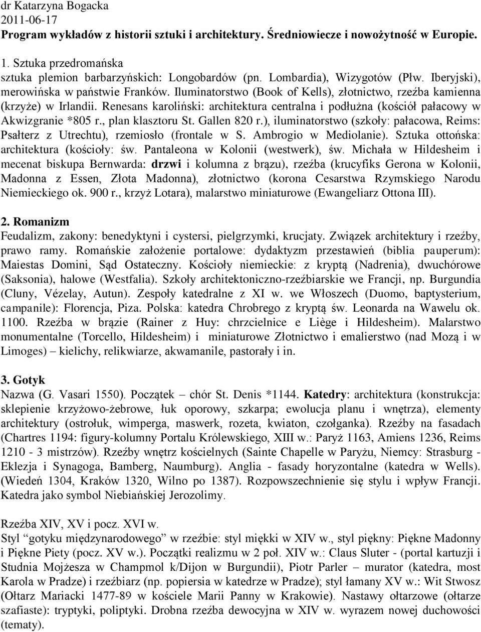 Renesans karoliński: architektura centralna i podłużna (kościół pałacowy w Akwizgranie *805 r., plan klasztoru St. Gallen 820 r.