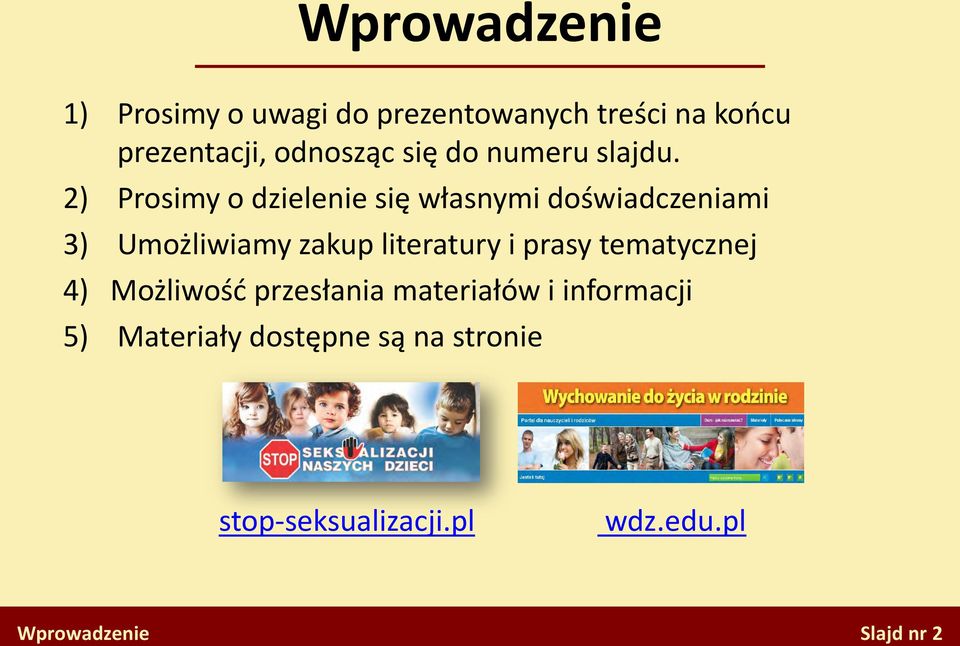 2) Prosimy o dzielenie się własnymi doświadczeniami 3) Umożliwiamy zakup literatury i