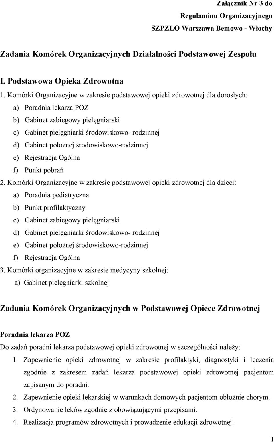 położnej środowiskowo-rodzinnej e) Rejestracja Ogólna f) Punkt pobrań 2.