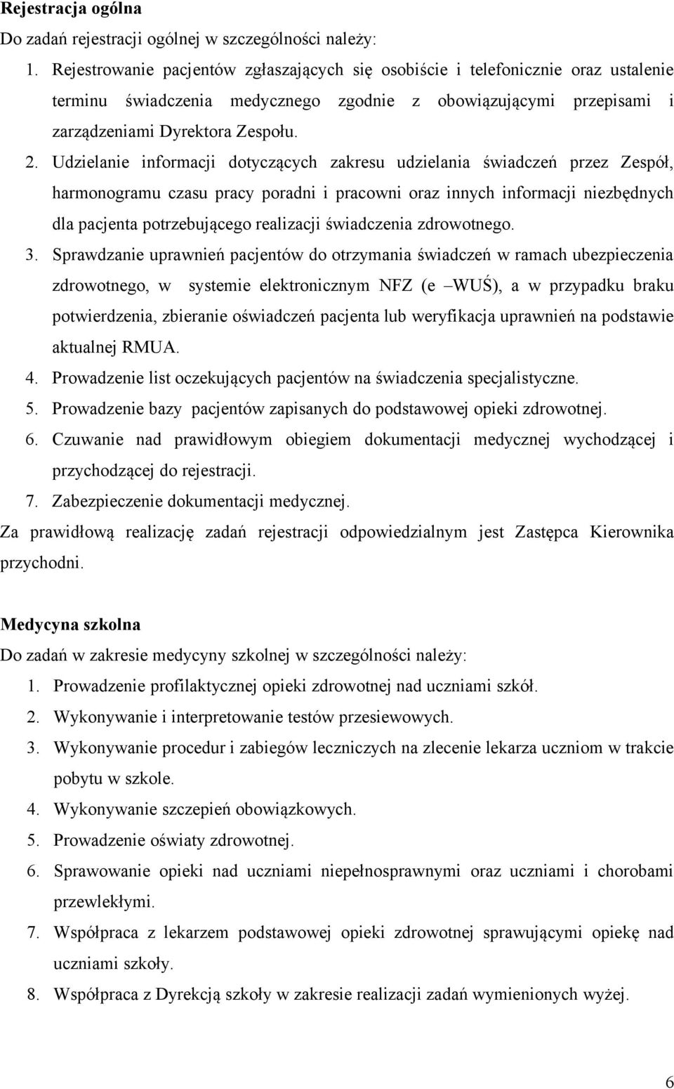 Udzielanie informacji dotyczących zakresu udzielania świadczeń przez Zespół, harmonogramu czasu pracy poradni i pracowni oraz innych informacji niezbędnych dla pacjenta potrzebującego realizacji