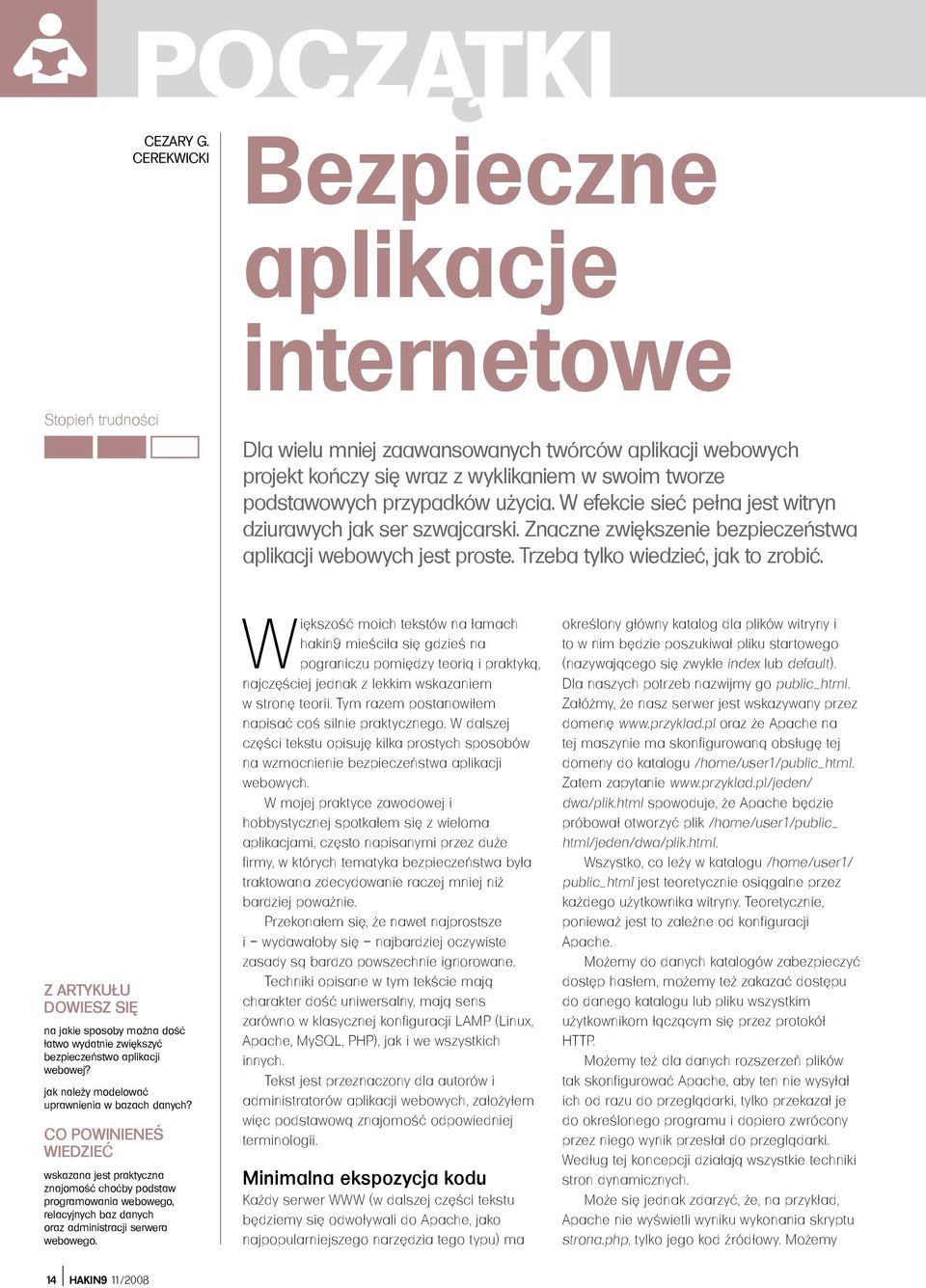 użycia. W efekcie sieć pełna jest witryn dziurawych jak ser szwajcarski. Znaczne zwiększenie bezpieczeństwa aplikacji webowych jest proste. Trzeba tylko wiedzieć, jak to zrobić.