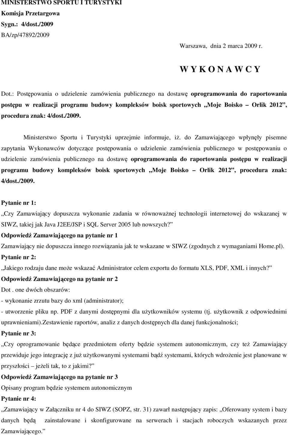 4/dost./2009. Ministerstwo Sportu i Turystyki uprzejmie informuje, iż.