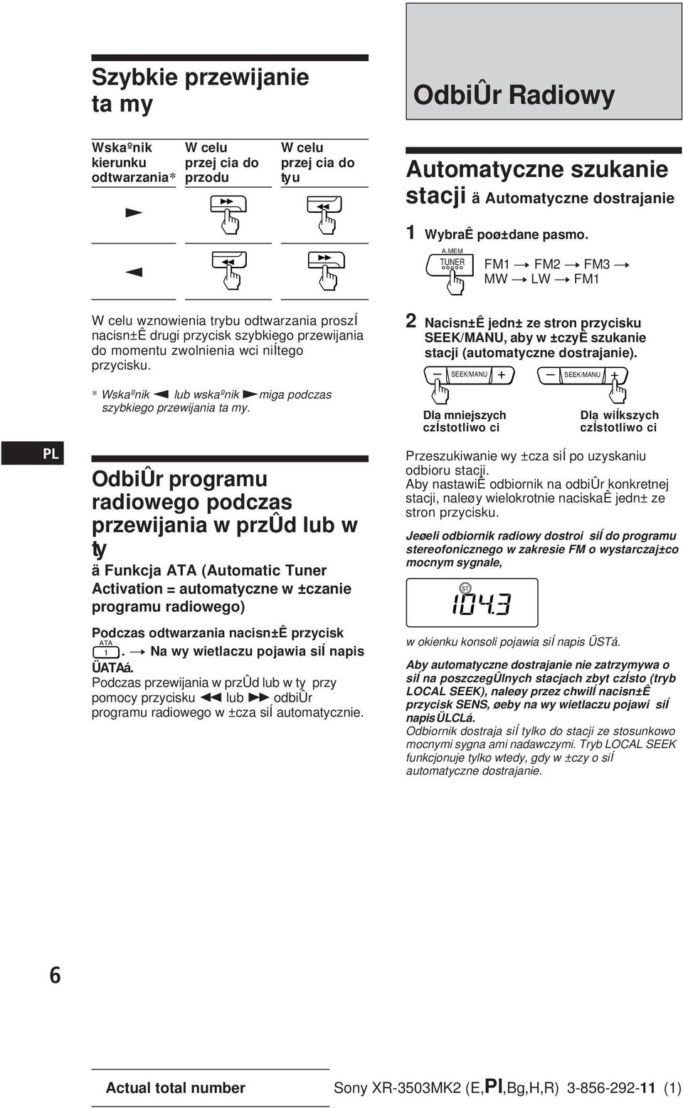 * Wskaºnik 9 lub wskaºnik (miga podczas szybkiego przewijania ta my.