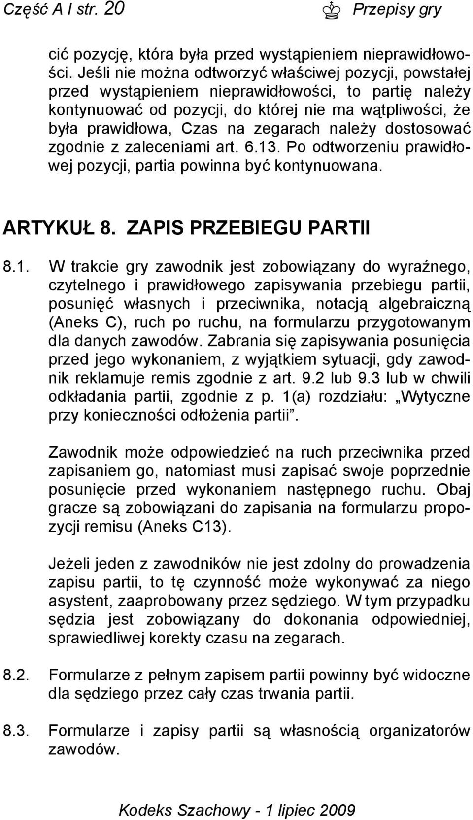 należy dostosować zgodnie z zaleceniami art. 6.13