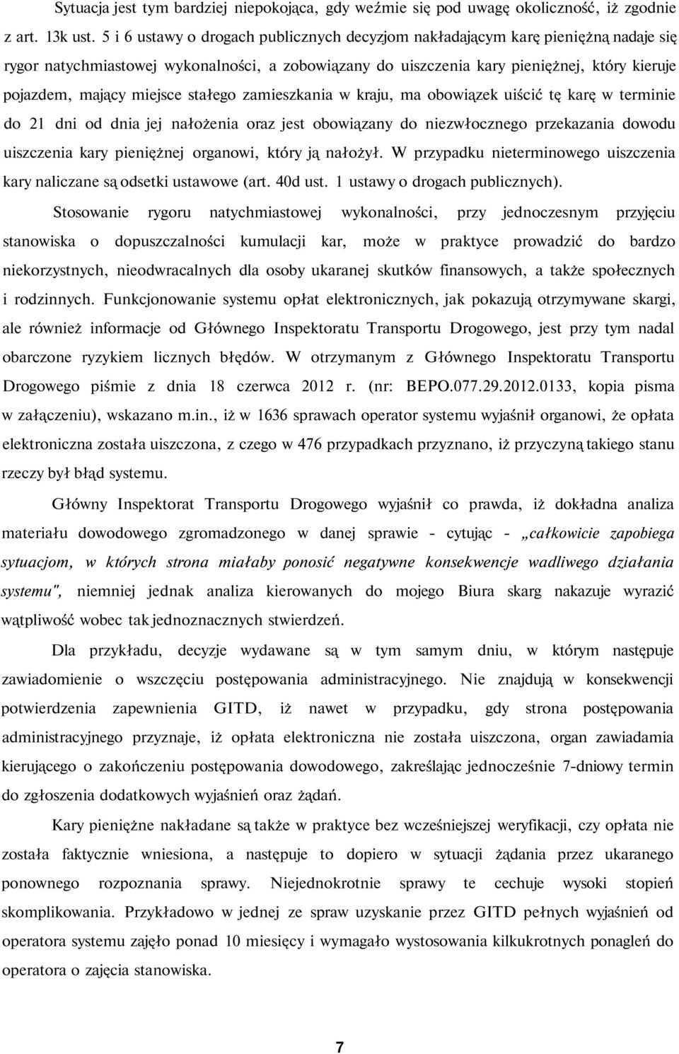 miejsce stałego zamieszkania w kraju, ma obowiązek uiścić tę karę w terminie do 21 dni od dnia jej nałożenia oraz jest obowiązany do niezwłocznego przekazania dowodu uiszczenia kary pieniężnej