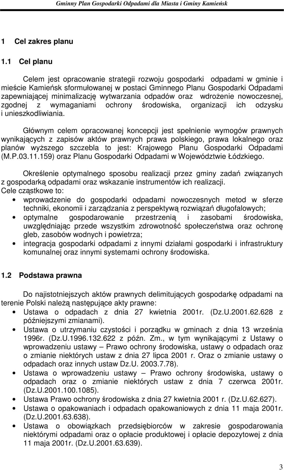 odpadów oraz wdroŝenie nowoczesnej, zgodnej z wymaganiami ochrony środowiska, organizacji ich odzysku i unieszkodliwiania.