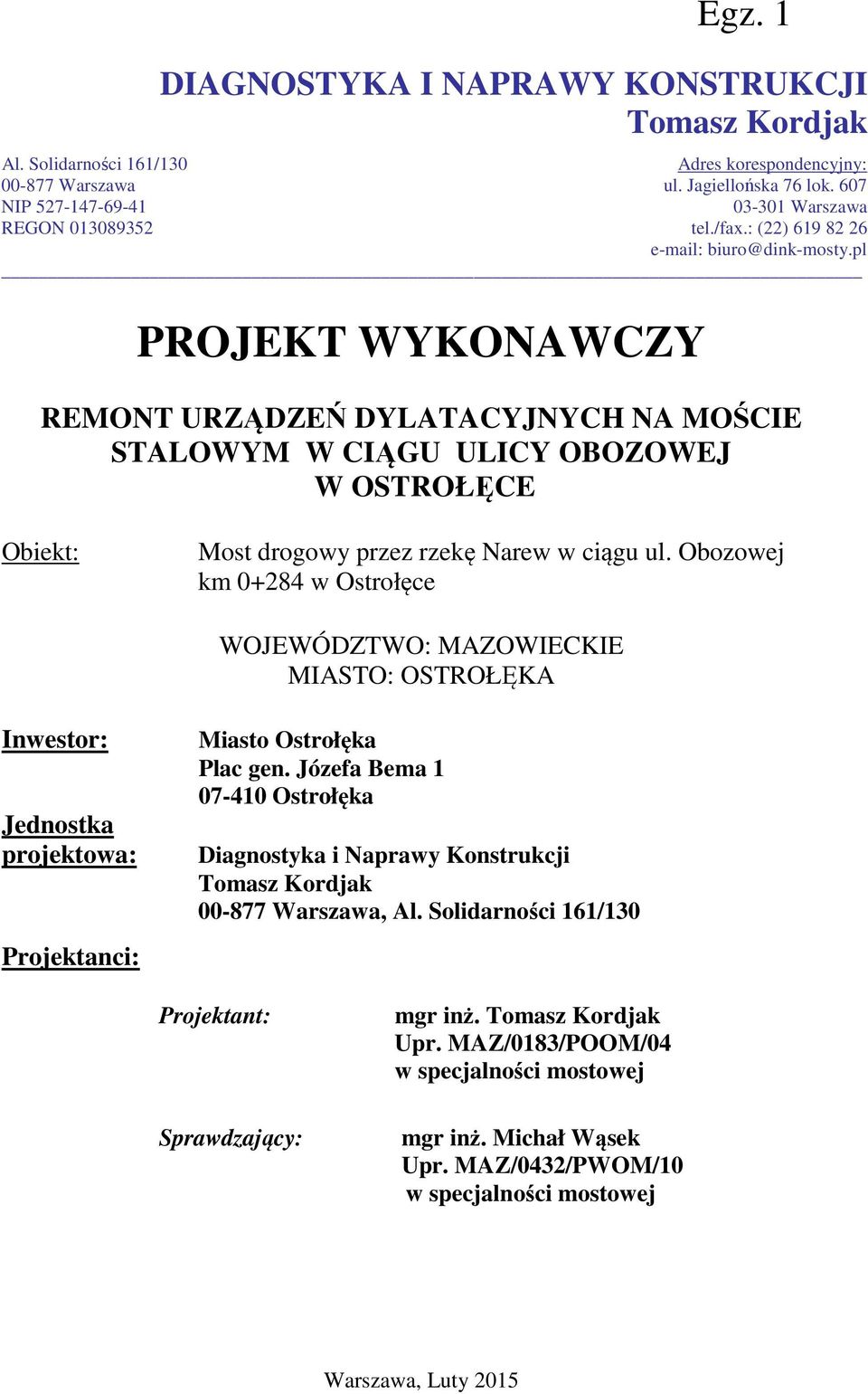 1 REMONT URZĄDZEŃ DYLATACYJNYCH NA MOŚCIE STALOWYM W CIĄGU ULICY OBOZOWEJ W OSTROŁĘCE Obiekt: Most drogowy przez rzekę Narew w ciągu ul.