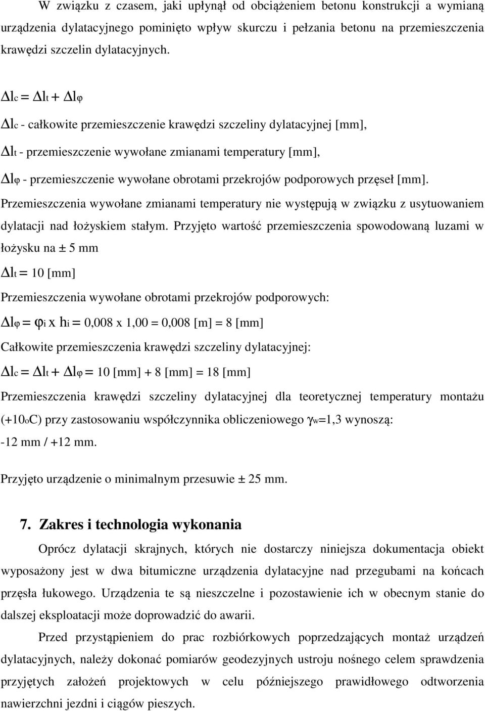 podporowych przęseł [mm]. Przemieszczenia wywołane zmianami temperatury nie występują w związku z usytuowaniem dylatacji nad łożyskiem stałym.