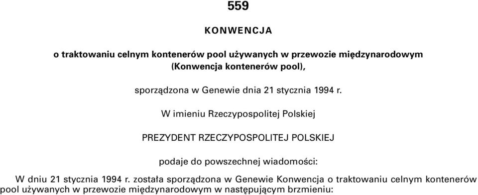 W imieniu Rzeczypospolitej Polskiej PREZYDENT RZECZYPOSPOLITEJ POLSKIEJ podaje do powszechnej wiadomoêci: W