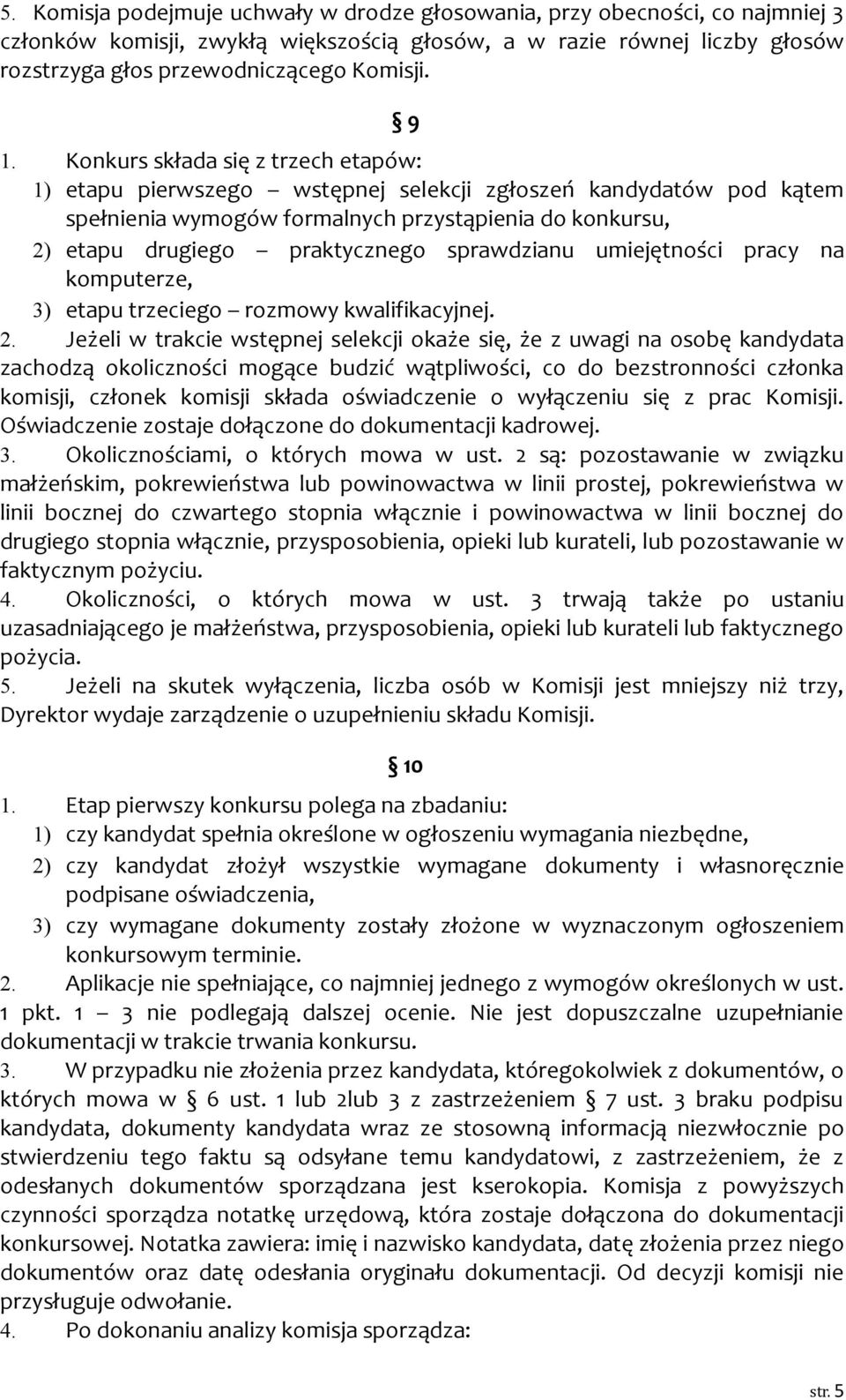 sprawdzianu umiejętności pracy na komputerze, 3) etapu trzeciego rozmowy kwalifikacyjnej. 2.