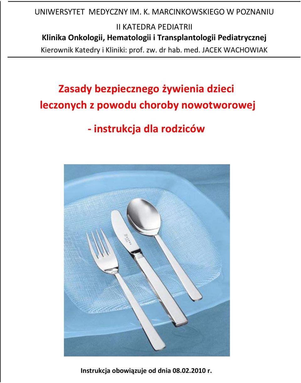 Transplantologii Pediatrycznej Kierownik Katedry i Kliniki: prof. zw. dr hab. med.