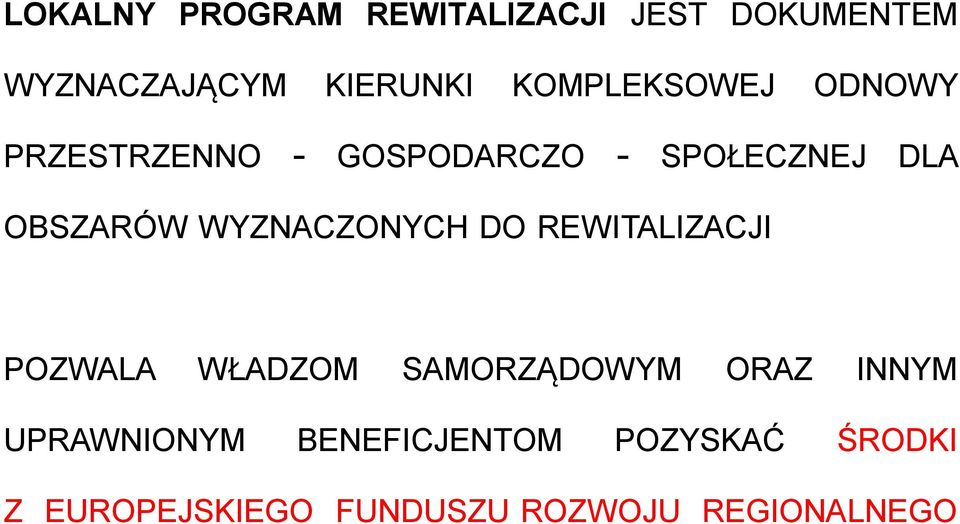 WYZNACZONYCH DO REWITALIZACJI POZWALA WŁADZOM SAMORZĄDOWYM ORAZ INNYM