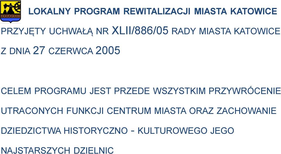 JEST PRZEDE WSZYSTKIM PRZYWRÓCENIE UTRACONYCH FUNKCJI CENTRUM MIASTA