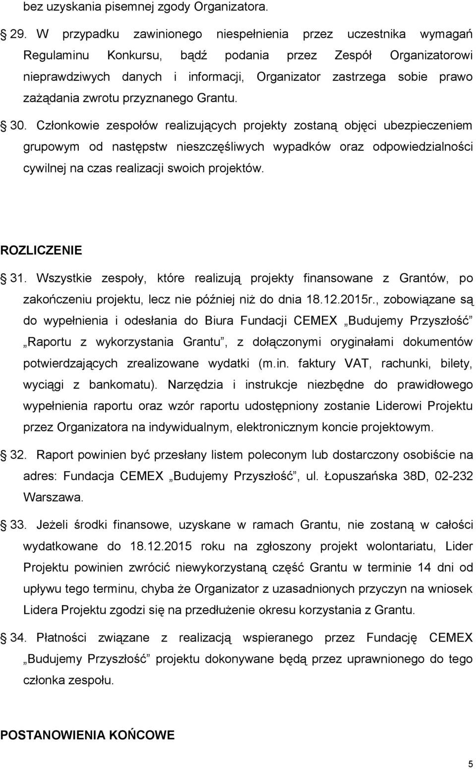 zażądania zwrotu przyznanego Grantu. 30.