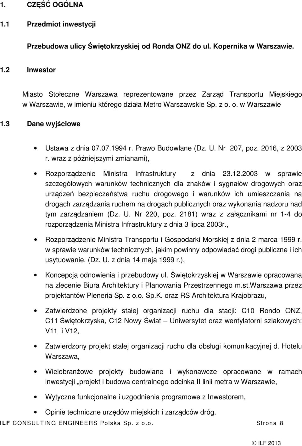 12.2003 w sprawie szczegółowych warunków technicznych dla znaków i sygnałów drogowych oraz urządzeń bezpieczeństwa ruchu drogowego i warunków ich umieszczania na drogach zarządzania ruchem na drogach