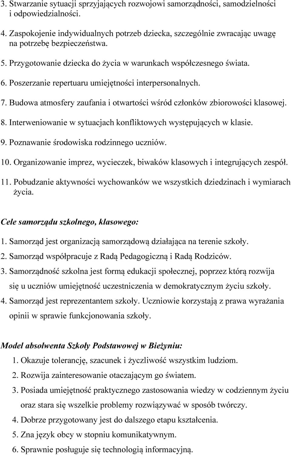 Poszerzanie repertuaru umiejętności interpersonalnych. 7. Budowa atmosfery zaufania i otwartości wśród członków zbiorowości klasowej. 8.