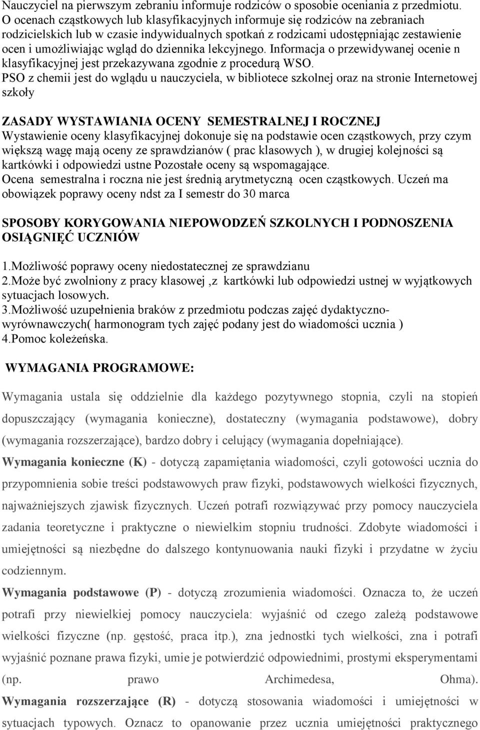 dziennika lekcyjnego. Informacja o przewidywanej ocenie n klasyfikacyjnej jest przekazywana zgodnie z procedurą WSO.