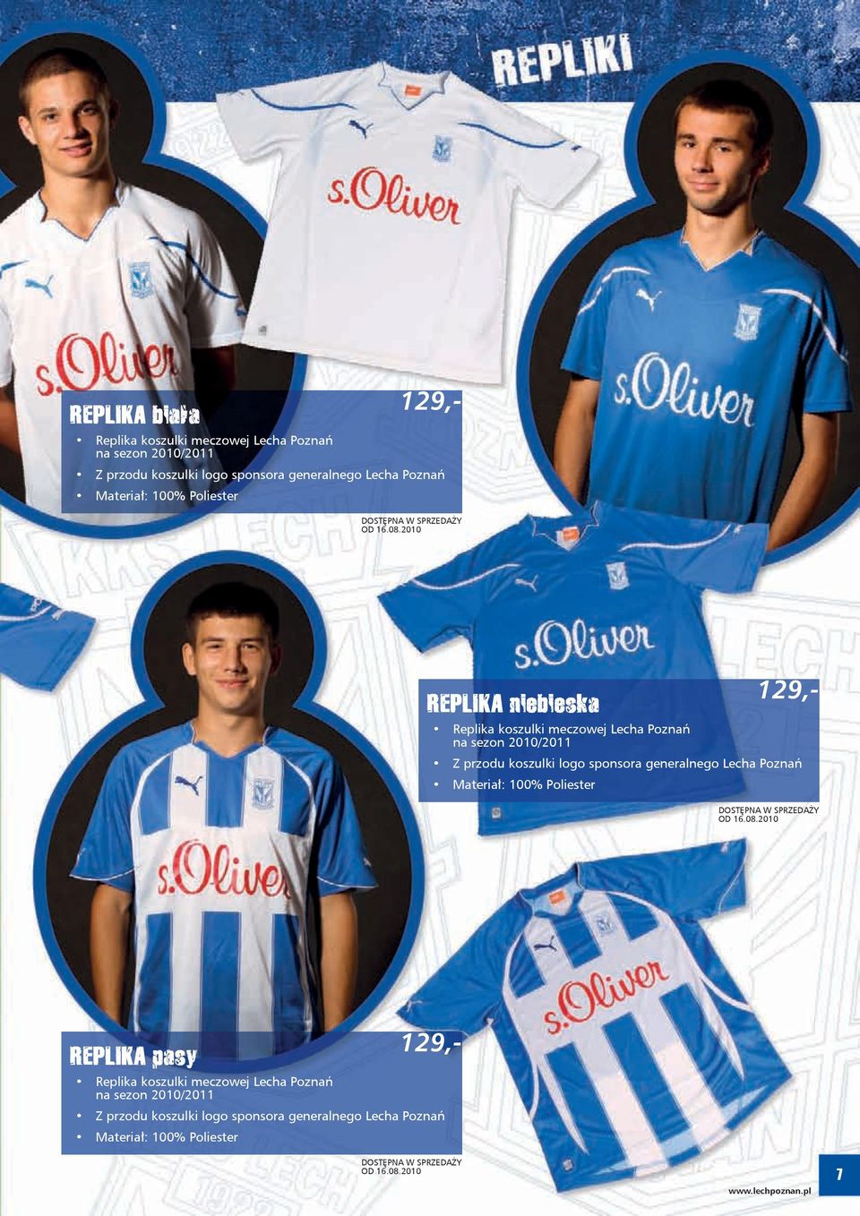 2010 REPLIKA niebieska Replika koszulki meczowej Lecha Poznań na sezon 2010/2011 Z przodu koszulki logo sponsora generalnego Lecha Poznań Materiał: