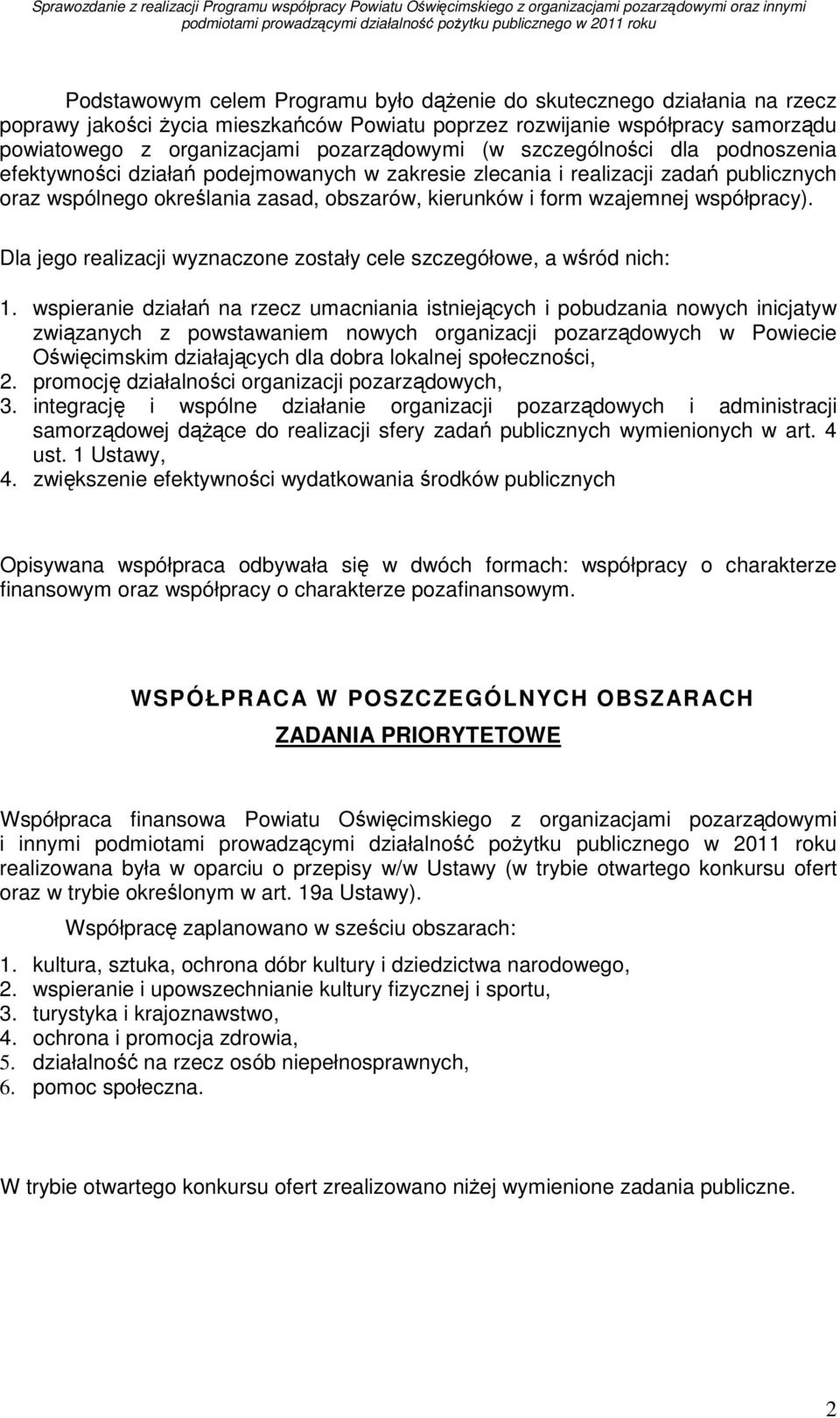 współpracy). Dla jego realizacji wyznaczone zostały cele szczegółowe, a wśród nich: 1.