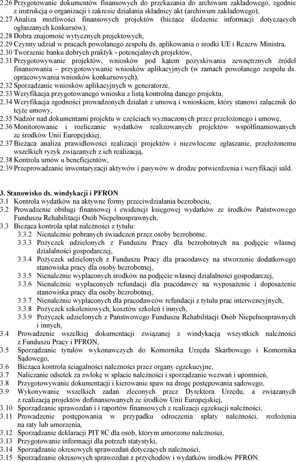 29 Czynny udział w pracach powołanego zespołu ds. aplikowania o środki UE i Rezerw Ministra, 2.30 Tworzenie banku dobrych praktyk - potencjalnych projektów, 2.