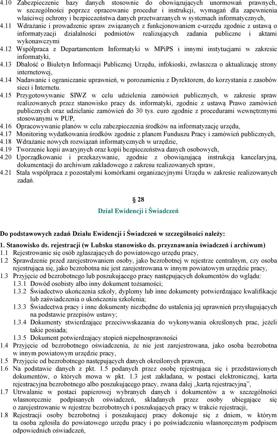 11 Wdrażanie i prowadzenie spraw związanych z funkcjonowaniem e-urzędu zgodnie z ustawą o informatyzacji działalności podmiotów realizujących zadania publiczne i aktami wykonawczymi 4.