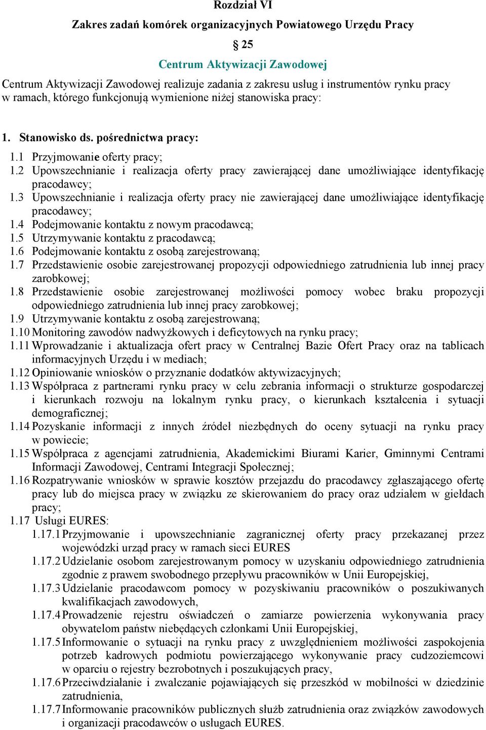 2 Upowszechnianie i realizacja oferty pracy zawierającej dane umożliwiające identyfikację pracodawcy; 1.