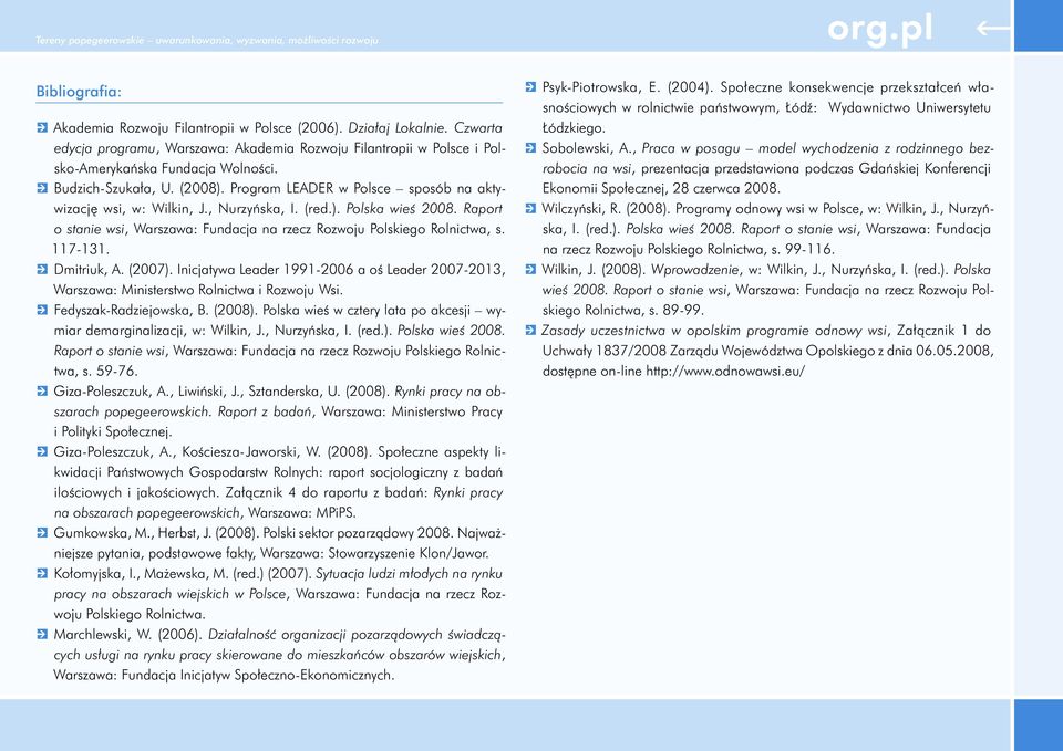 Program LEADER w Polsce sposób na akty- wizację wsi, w: Wilkin, J., Nurzyńska, I. (red.). Polska wieś 2008. Raport o stanie wsi, Warszawa: Fundacja na rzecz Rozwoju Polskiego Rolnictwa, s. 117-131.