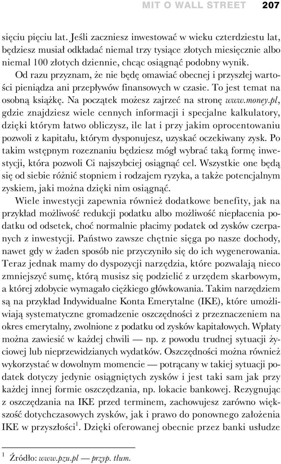 Od razu przyznam, e nie b d omawia obecnej i przysz ej warto- ci pieni dza ani przep ywów finansowych w czasie. To jest temat na osobn ksi k. Na pocz tek mo esz zajrze na stron www.money.