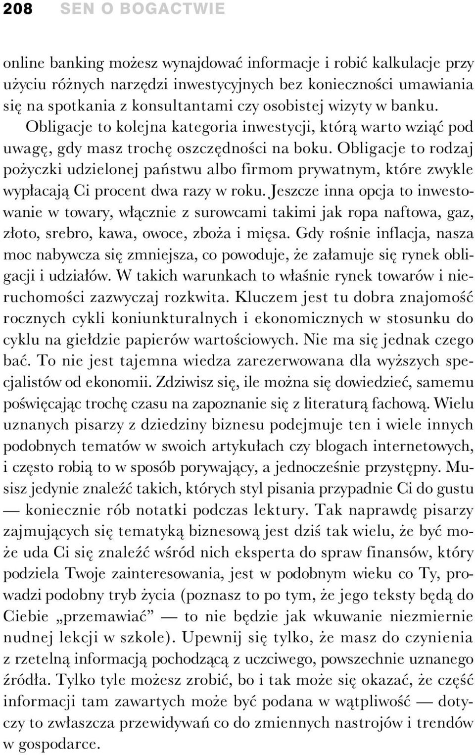 Obligacje to rodzaj po yczki udzielonej pa stwu albo firmom prywatnym, które zwykle wyp acaj Ci procent dwa razy w roku.