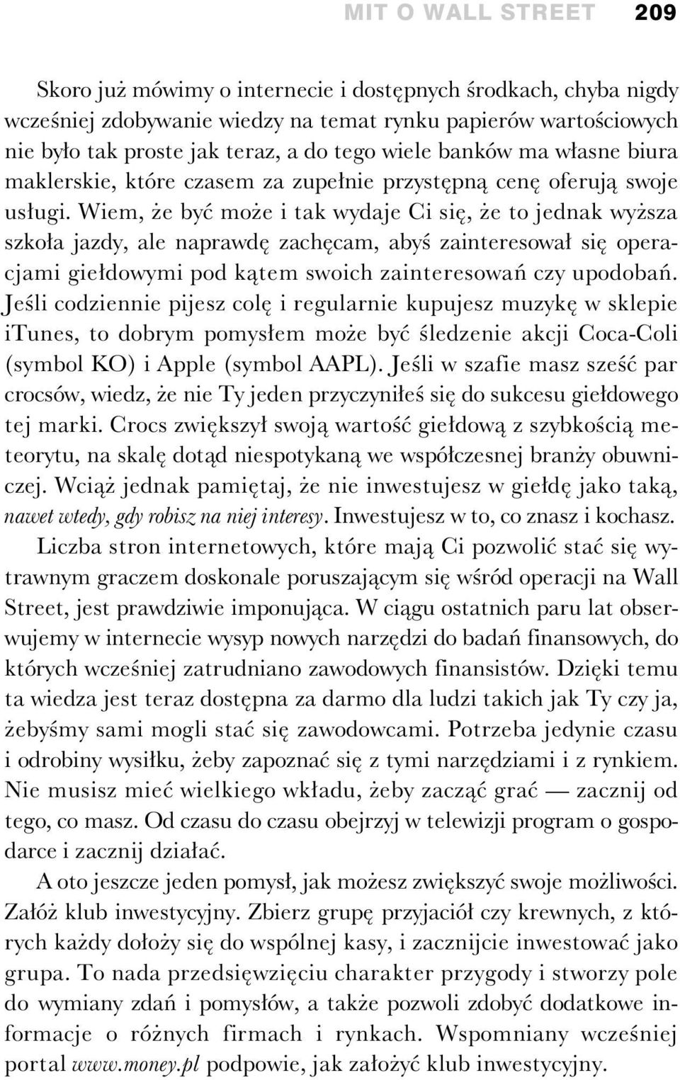 Wiem, e by mo e i tak wydaje Ci si, e to jednak wy sza szko a jazdy, ale naprawd zach cam, aby zainteresowa si operacjami gie dowymi pod k tem swoich zainteresowa czy upodoba.