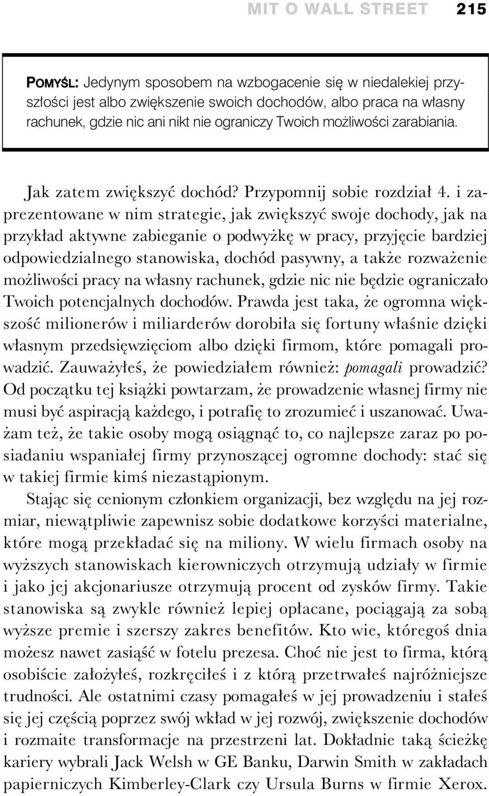 i zaprezentowane w nim strategie, jak zwi kszy swoje dochody, jak na przyk ad aktywne zabieganie o podwy k w pracy, przyj cie bardziej odpowiedzialnego stanowiska, dochód pasywny, a tak e rozwa enie