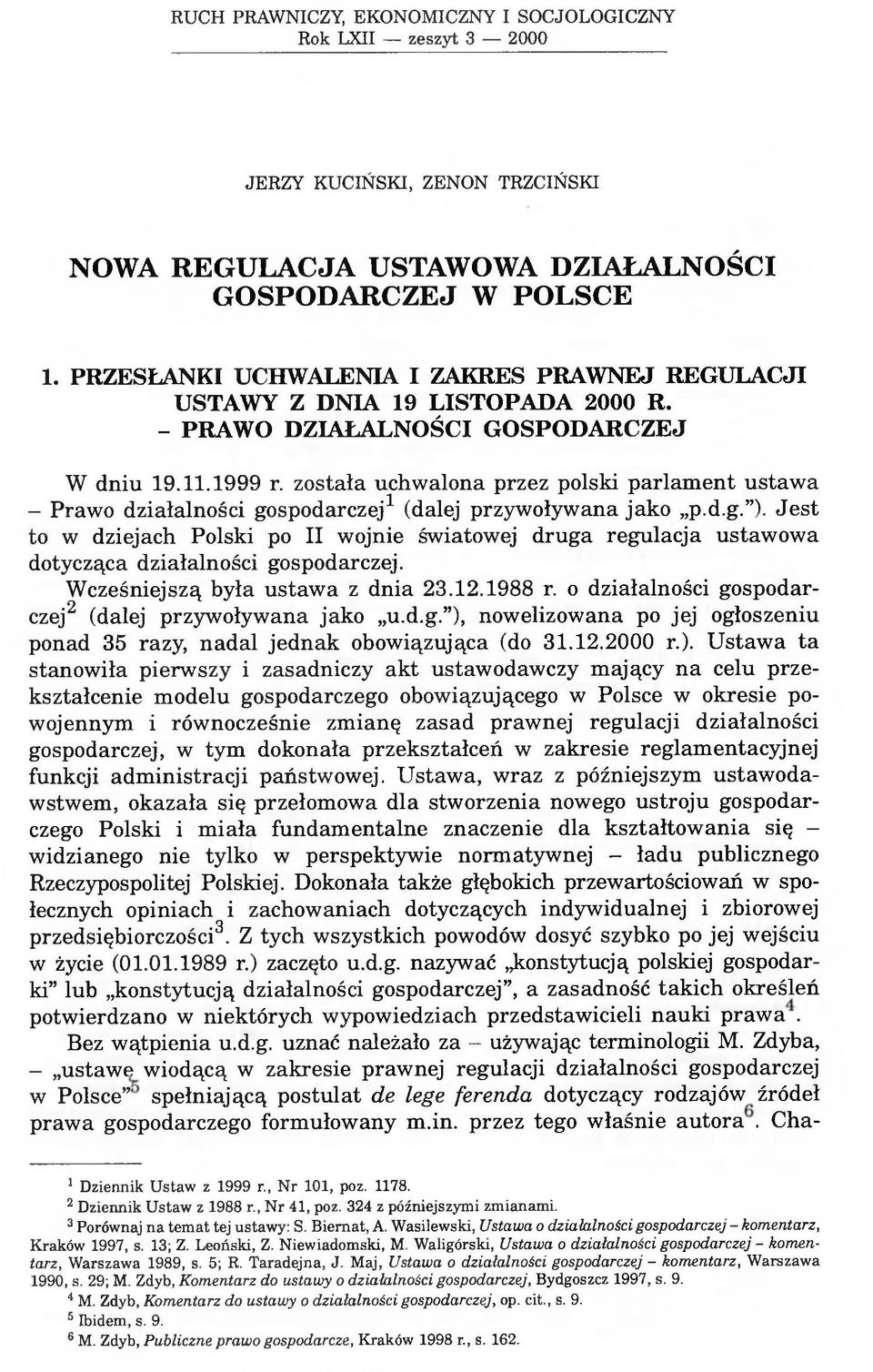 została uchwalona przez polski parlament ustawa - Prawo działalności gospodarczej1 (dalej przywoływana jako p.d.g. ).