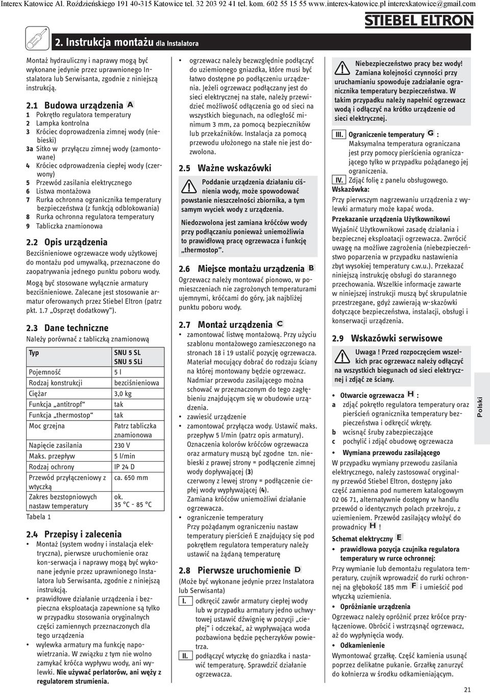 1 Budowa urządzenia A 1 Pokrętło regulatora temperatury 2 Lampka kontrolna 3 Króciec doprowadzenia zimnej wody (niebieski) 3a Sitko w przyłączu zimnej wody (zamontowane) 4 Króciec odprowadzenia