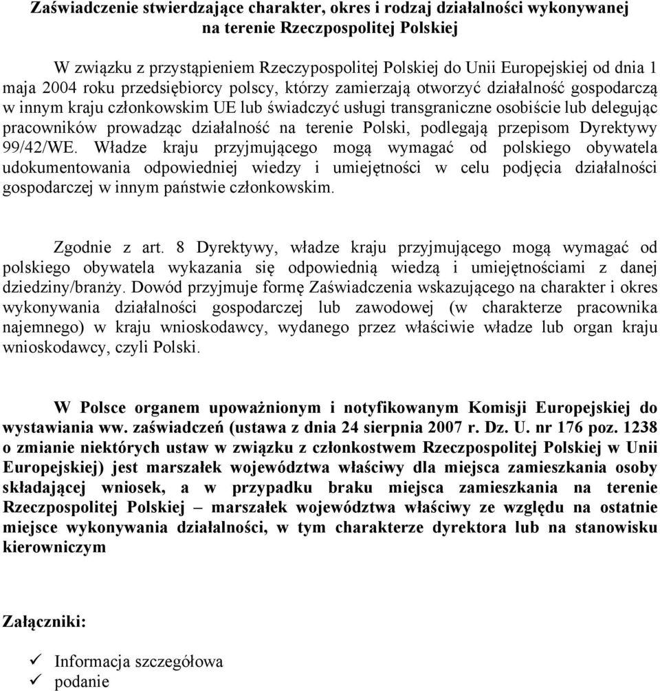 prowadząc działalność na terenie Polski, podlegają przepisom Dyrektywy 99/42/WE.