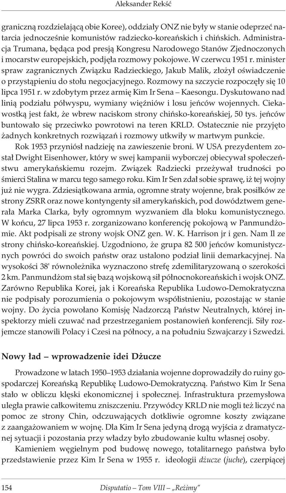 minister spraw zagranicznych Zwi¹zku Radzieckiego, Jakub Malik, z³o y³ oœwiadczenie o przyst¹pieniu do sto³u negocjacyjnego. Rozmowy na szczycie rozpoczê³y siê 10 lipca 1951 r.