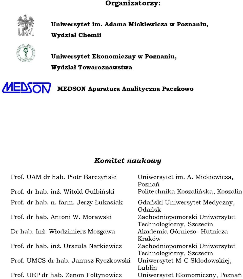 UMCS dr hab. Janusz Ryczkowski Prof. UEP dr hab. Zenon Foltynowicz Uniwersytet im. A.