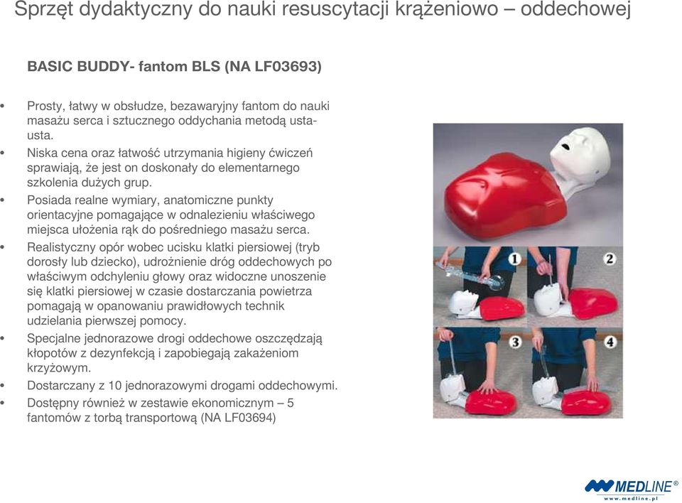 Posiada realne wymiary, anatomiczne punkty orientacyjne pomagające w odnalezieniu właściwego miejsca ułożenia rąk do pośredniego masażu serca.