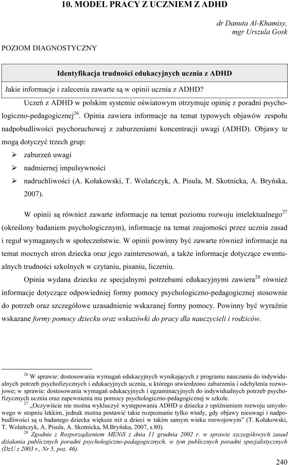 Uczeń z ADHD w polskim systemie oświatowym otrzymuje opinię z poradni psychologiczno-pedagogicznej 26.