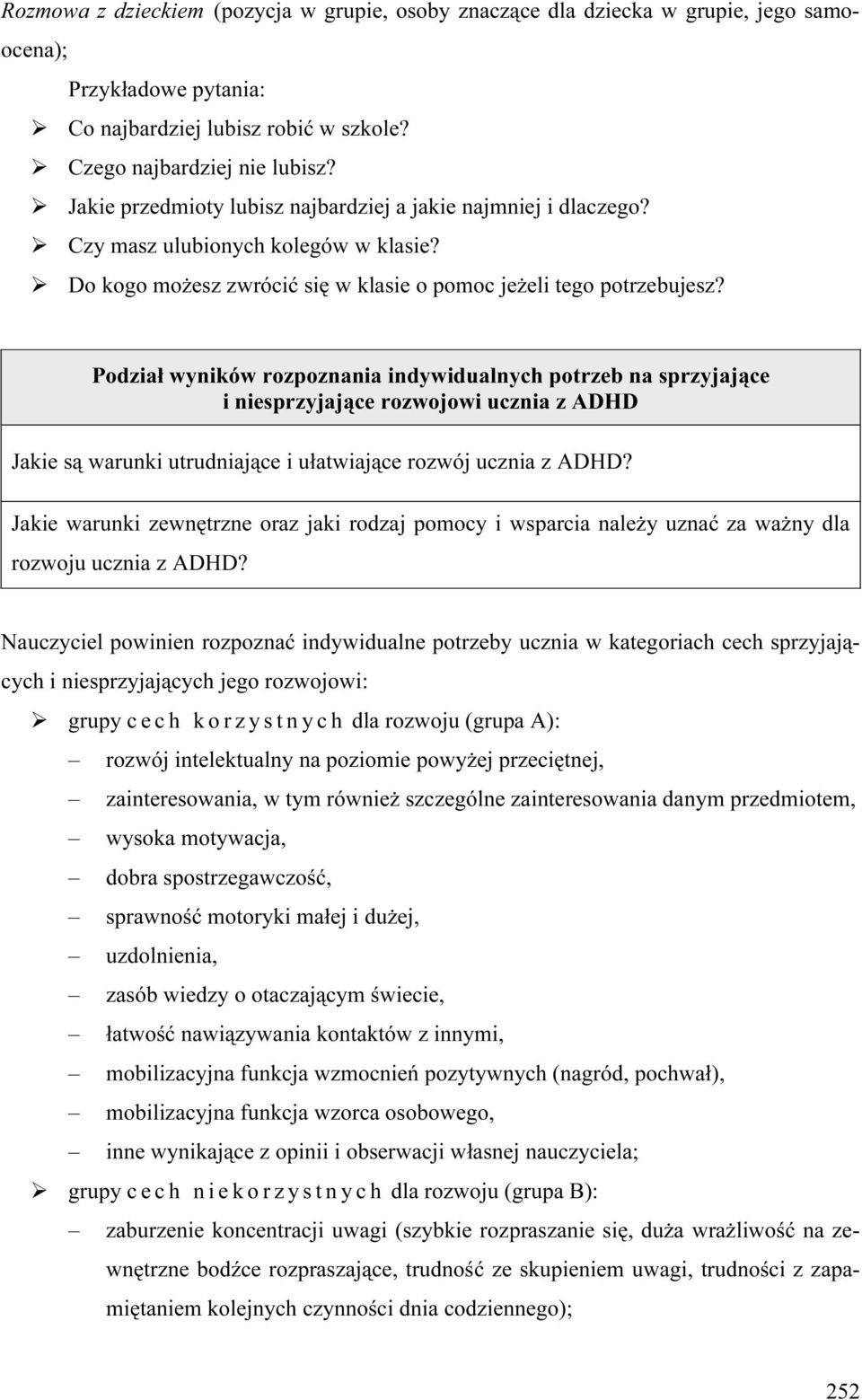 Podział wyników rozpoznania indywidualnych potrzeb na sprzyjające i niesprzyjające rozwojowi ucznia z ADHD Jakie są warunki utrudniające i ułatwiające rozwój ucznia z ADHD?